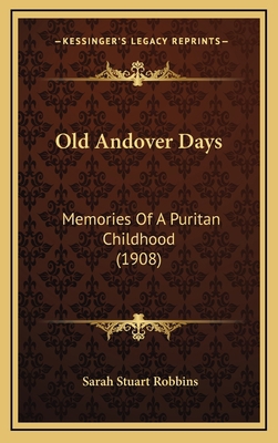 Old Andover Days: Memories of a Puritan Childho... 1164991132 Book Cover