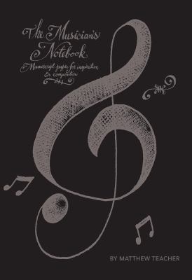 The Musician's Notebook: Manuscript Paper for I... 0762456477 Book Cover