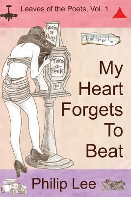 My Heart Forgets To Beat: Leaves of the Poets 1477689575 Book Cover