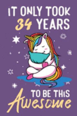 It Only Took 34 Years To Be This Awesome: Awesome Lined Journal for Kids, Teens, Girls and Students, 100 Pages 6 x 9 inch Journal for Writing and Creative Use