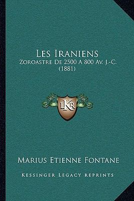 Les Iraniens: Zoroastre De 2500 A 800 Av. J.-C.... [French] 1165459914 Book Cover