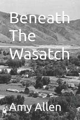Beneath The Wasatch B0H455NS5K Book Cover