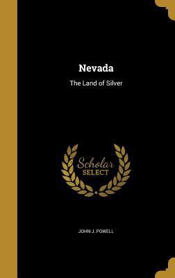 Nevada: The Land of Silver 1374339172 Book Cover