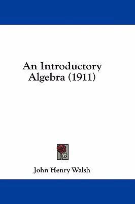 An Introductory Algebra (1911) 1436931037 Book Cover