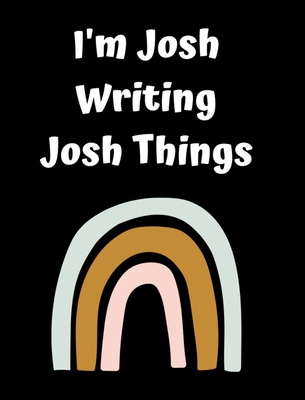 I'm Josh Writing Josh Things: Personlized Gift ... 1714747093 Book Cover