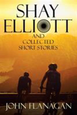 Shay Elliott and Collected Short Stories 1643760238 Book Cover