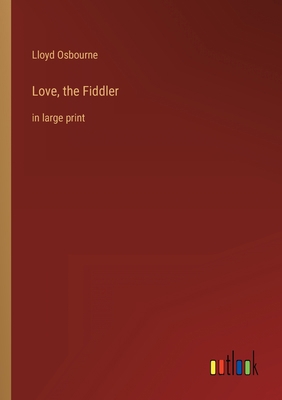 Love, the Fiddler: in large print 3368336665 Book Cover