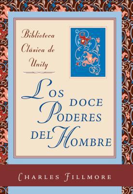 Los Doce Poderes del Hombre = The Twelve Powers... [Spanish] 0871592231 Book Cover