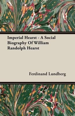Imperial Hearst - A Social Biography Of William... 140860616X Book Cover
