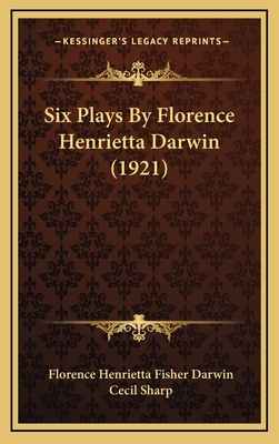 Six Plays by Florence Henrietta Darwin (1921) 1164324594 Book Cover