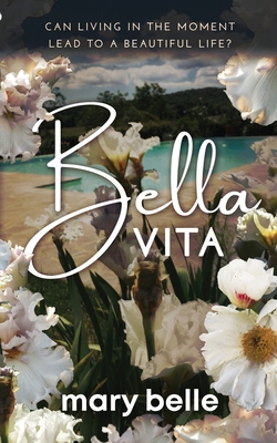 Bella Vita: Can Living in the Moment Lead to a ... B0CYSMNVXW Book Cover
