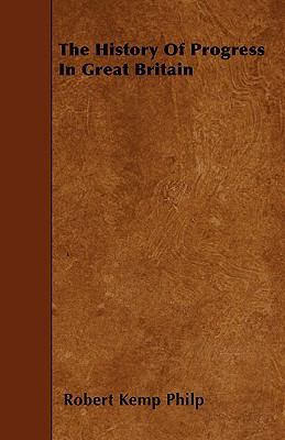 The History Of Progress In Great Britain 144553116X Book Cover