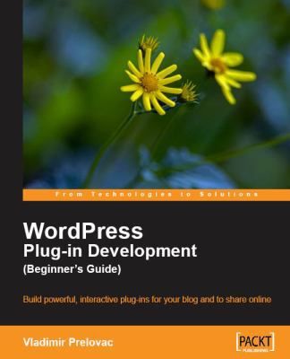 WordPress Plug-in Development (Beginner's Guide) 1847193595 Book Cover