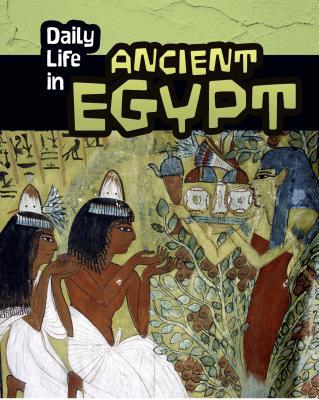 Daily Life in Ancient Egypt 1484608348 Book Cover