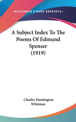 A Subject Index to the Poems of Edmund Spenser ... 1436948150 Book Cover