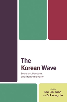 Korean Wave: Evolution, Fandom, and Transnation... 1498555586 Book Cover