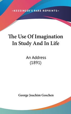 The Use of Imagination in Study and in Life: An... 1162048158 Book Cover