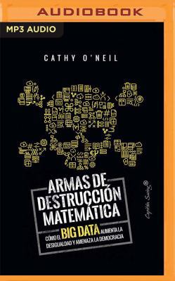 Armas de Destruccion Matematica: Como El Big Da... [Spanish] 1799746453 Book Cover