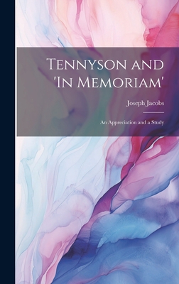 Tennyson and 'In Memoriam': An Appreciation and... 1020869216 Book Cover