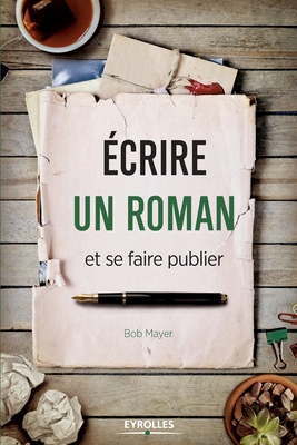 Ecrire un roman et se faire publier [French] 2212568029 Book Cover