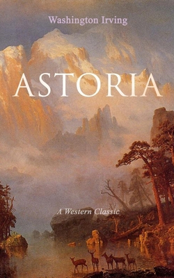 Astoria (a Western Classic): True Life Tale of ... 8027330122 Book Cover
