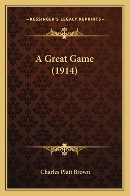 A Great Game (1914) 1165264854 Book Cover