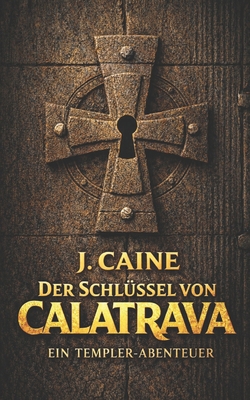 Der Schlüssel von Calatrava: Ein Templer-Thriller [German] B0GR9S2M27 Book Cover