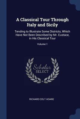 A Classical Tour Through Italy and Sicily: Tend... 1296798895 Book Cover