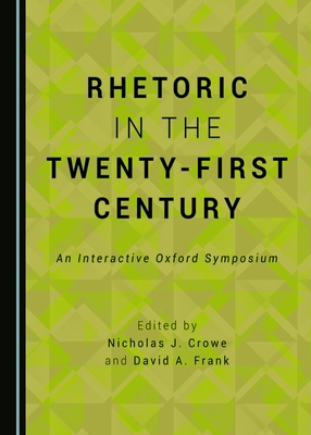 Rhetoric in the Twenty-First Century: An Intera... 1443890200 Book Cover