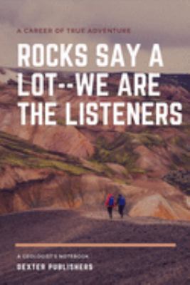 Rocks say a lot.: Gift for Geologists Geographers Earth Science Professionals, Notebook Journal Diary 6 x 9 inch