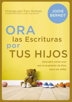 Ora Las Escrituras Por Tus Hijos: Descubre Cómo... [Spanish] 0829766170 Book Cover