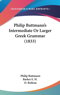 Philip Buttmann's Intermediate Or Larger Greek ... 1104826461 Book Cover