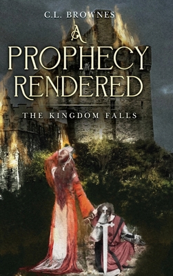 A Prophecy Rendered: The Kingdom Falls B0D68295XW Book Cover