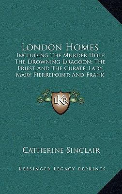 London Homes: Including the Murder Hole; The Dr... 1165027399 Book Cover