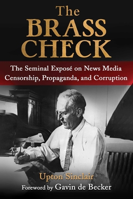 The Brass Check: The Seminal Exposé on News Med... 1949846547 Book Cover