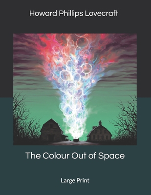 The Colour Out of Space: Large Print 1693122618 Book Cover