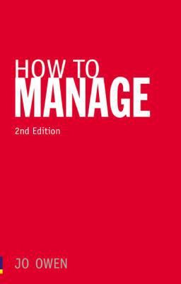 How to Manage: The Art of Making Things Happen 0273726986 Book Cover