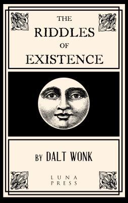 The Riddles of Existence 0989609529 Book Cover