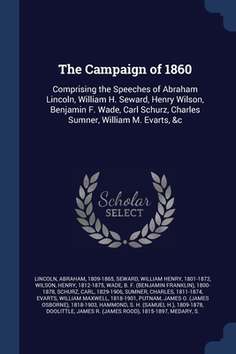 The Campaign of 1860: Comprising the Speeches o... 1376961644 Book Cover