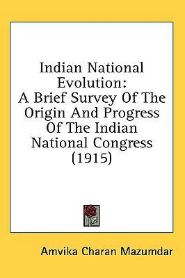 Indian National Evolution: A Brief Survey of th... 1436572517 Book Cover