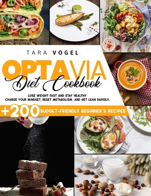 Optavia Diet Cookbook: 200+ Budget-Friendly Beginner's Recipes to Lose Weight Fast and Stay Healthy. Change your Mindset, Reset Metabolism, and Get Lean Rapidly 8371274289 Book Cover