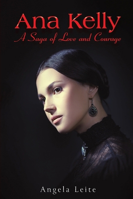 Ana Kelly: A Saga of Love and Courage 1035862476 Book Cover