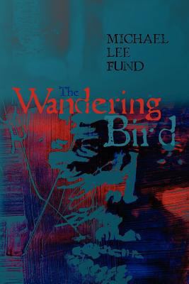 The Wandering Bird 1463626371 Book Cover