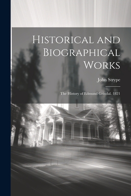 Historical and Biographical Works: The History ... 1021603775 Book Cover
