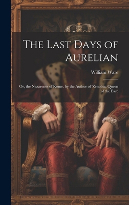 The Last Days of Aurelian: Or, the Nazarenes of... 1019659564 Book Cover