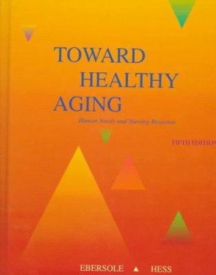 Toward Healthy Aging: Human Needs and Nursing R... 0815128797 Book Cover