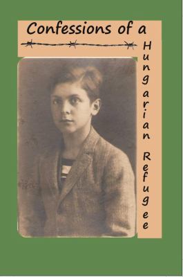 Confessions of a Hungarian Refugee 1940849632 Book Cover
