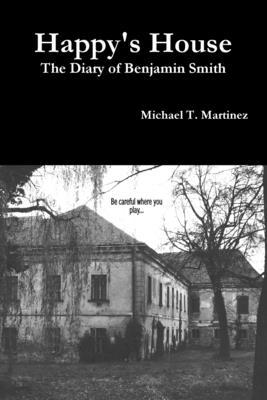 Happy's House: The Diary of Benjamin Smith 1329933060 Book Cover