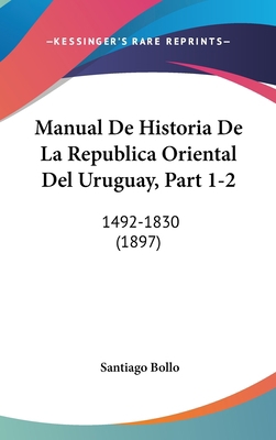 Manual de Historia de La Republica Oriental del... [Spanish] 1160705631 Book Cover
