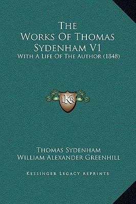 The Works Of Thomas Sydenham V1: With A Life Of... 1169333214 Book Cover